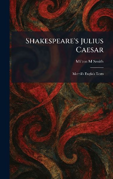 Shakespeare's Julius Caesar: Merrill's English Texts
