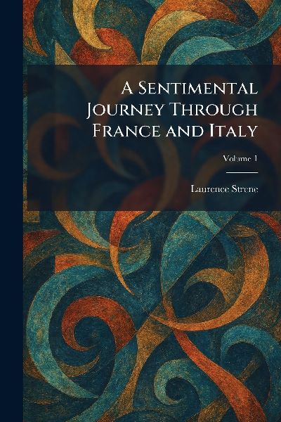 A Sentimental Journey Through France and Italy