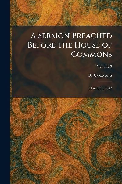 A Sermon Preached Before the House of Commons: March 31, 1647