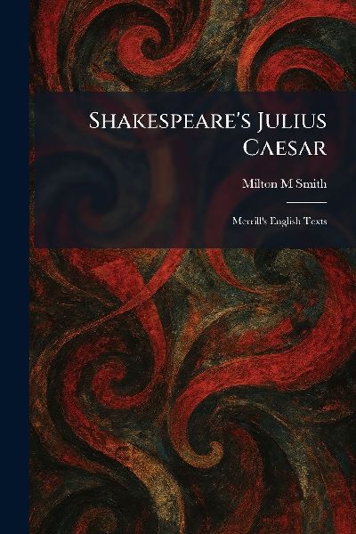 Shakespeare's Julius Caesar: Merrill's English Texts