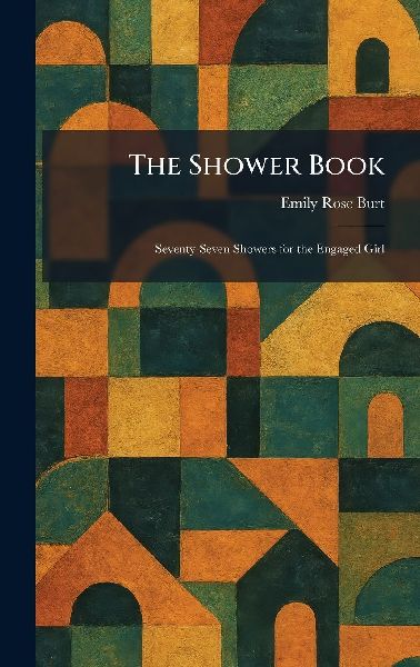 The Shower Book: Seventy-Seven Showers for the Engaged Girl
