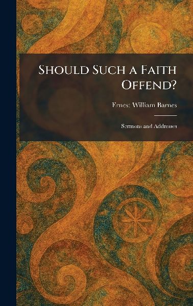 Should Such a Faith Offend?: Sermons and Addresses