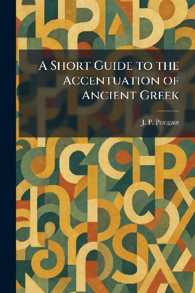 A Short Guide to the Accentuation of Ancient Greek