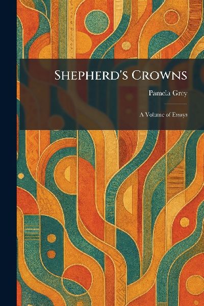 Shepherd's Crowns: A Volume of Essays