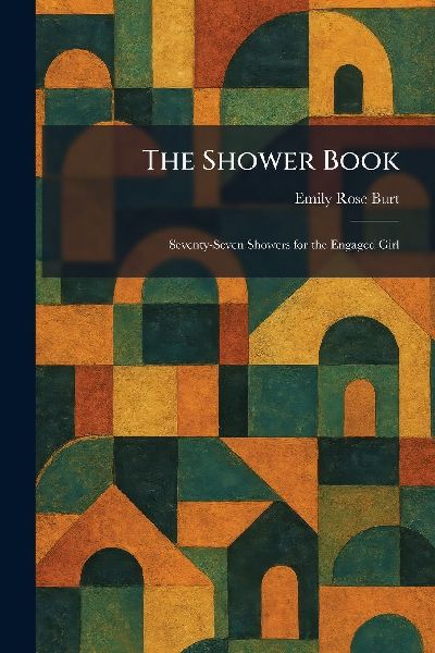 The Shower Book: Seventy-Seven Showers for the Engaged Girl