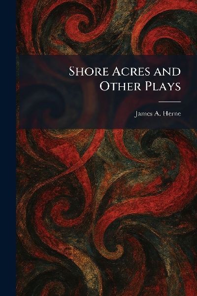 Shore Acres and Other Plays