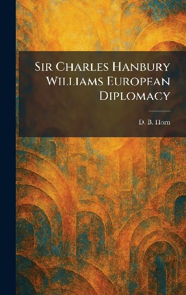 Sir Charles Hanbury Williams European Diplomacy