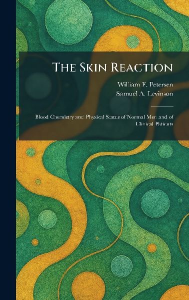 The Skin Reaction: Blood Chemistry and Physical Status of Normal Men and of Clinical Patients