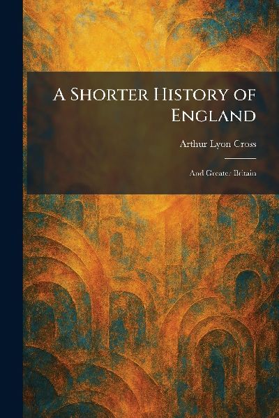 A Shorter History of England: And Greater Britain