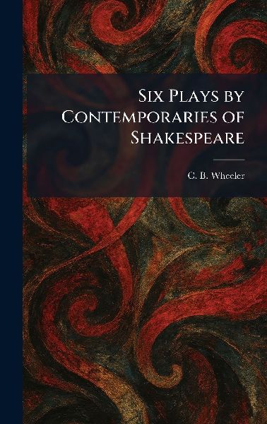Six Plays by Contemporaries of Shakespeare