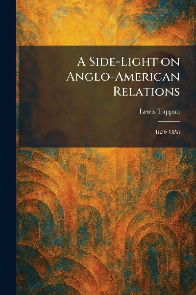 A Side-Light on Anglo-American Relations: 1839-1858