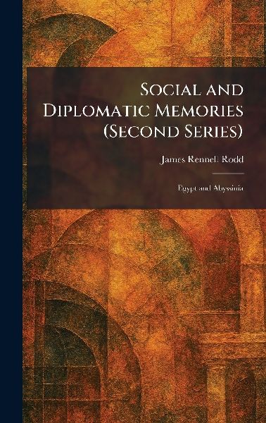 Social and Diplomatic Memories (Second Series): Egypt and Abyssinia