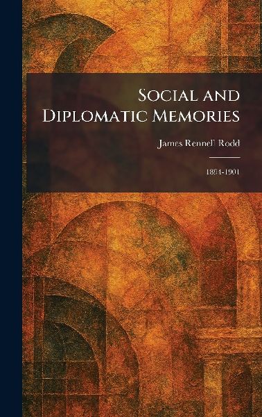 Social and Diplomatic Memories: 1894-1901