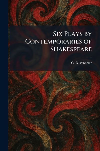 Six Plays by Contemporaries of Shakespeare