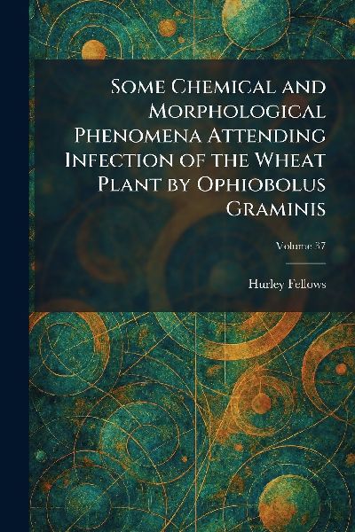 Some Chemical and Morphological Phenomena Attending Infection of the Wheat Plant by Ophiobolus Graminis