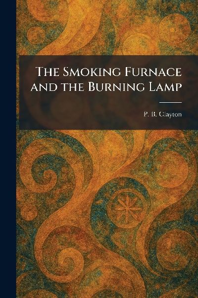 The Smoking Furnace and the Burning Lamp