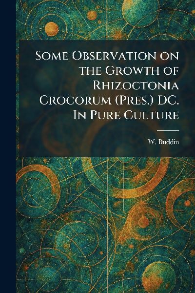 Some Observation on the Growth of Rhizoctonia Crocorum (Pres.) DC. In Pure Culture
