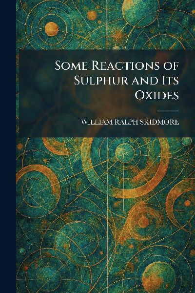 Some Reactions of Sulphur and Its Oxides