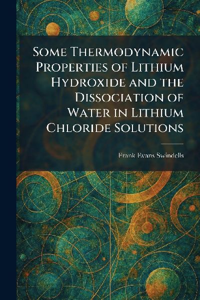 Some Thermodynamic Properties of Lithium Hydroxide and the Dissociation of Water in Lithium Chloride Solutions