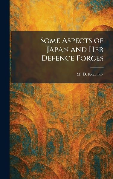 Some Aspects of Japan and Her Defence Forces