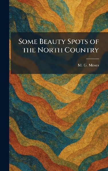 Some Beauty Spots of the North Country