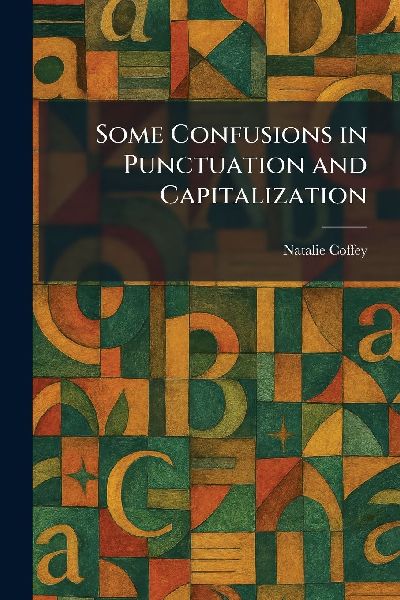Some Confusions in Punctuation and Capitalization