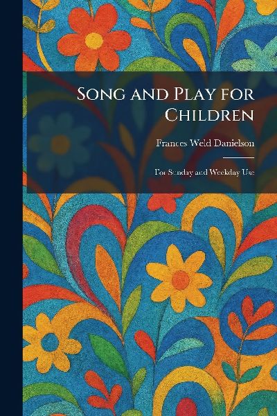 Song and Play for Children: For Sunday and Weekday Use