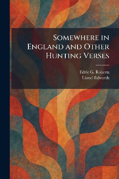 Somewhere in England and Other Hunting Verses