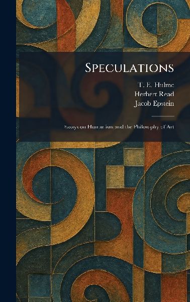 Speculations: Essays on Humanism and the Philosophy of Art