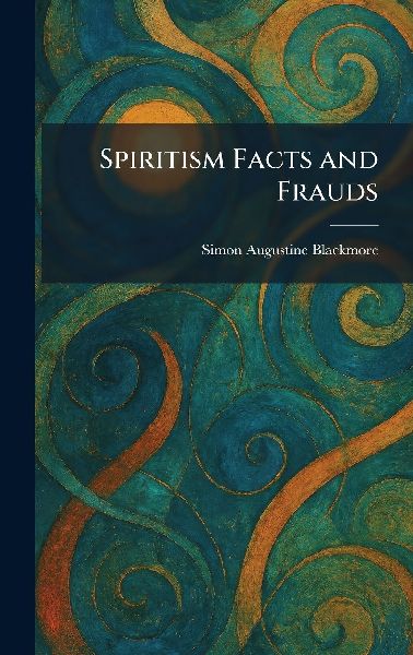 Spiritism Facts and Frauds