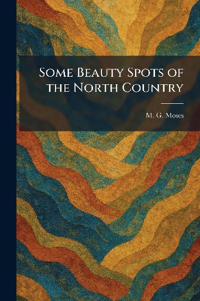 Some Beauty Spots of the North Country
