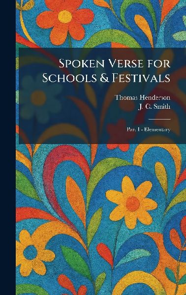Spoken Verse for Schools & Festivals: Part I - Elementary