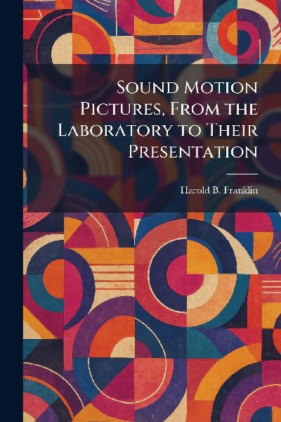 Sound Motion Pictures, From the Laboratory to Their Presentation