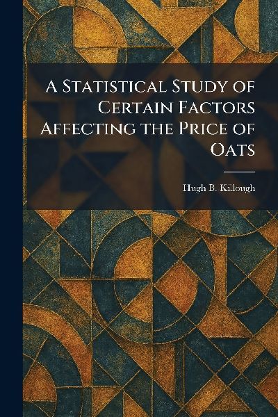 A Statistical Study of Certain Factors Affecting the Price of Oats