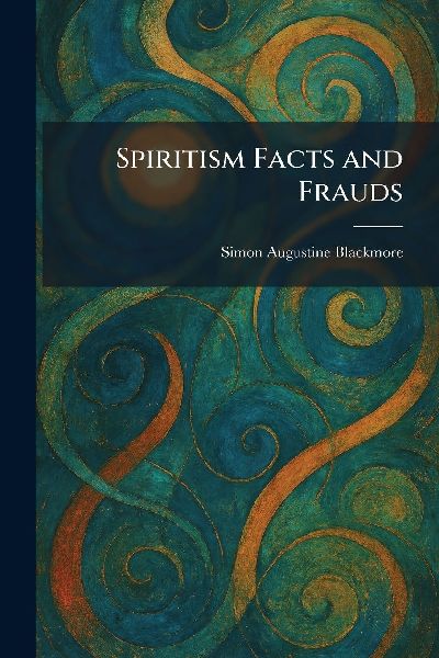 Spiritism Facts and Frauds