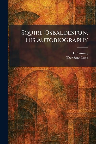 Squire Osbaldeston: His Autobiography
