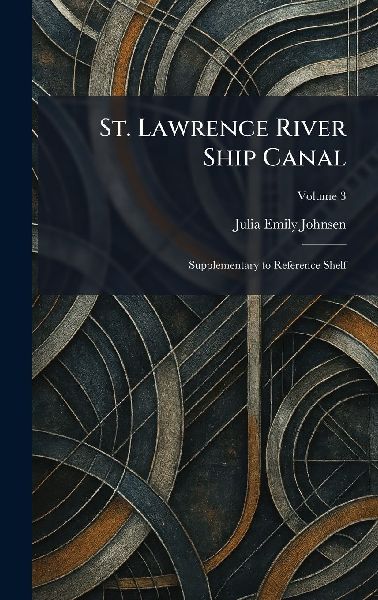 St. Lawrence River Ship Canal: Supplementary to Reference Shelf