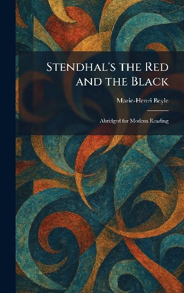 Stendhal's the Red and the Black: Abridged for Modern Reading