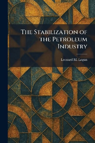 The Stabilization of the Petroleum Industry