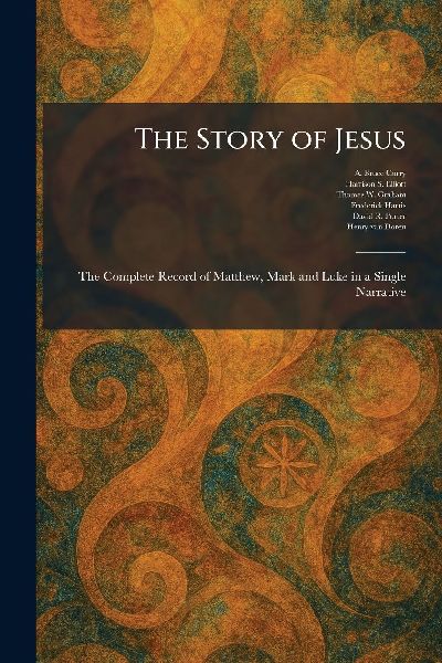 The Story of Jesus: The Complete Record of Matthew, Mark and Luke in a Single Narrative