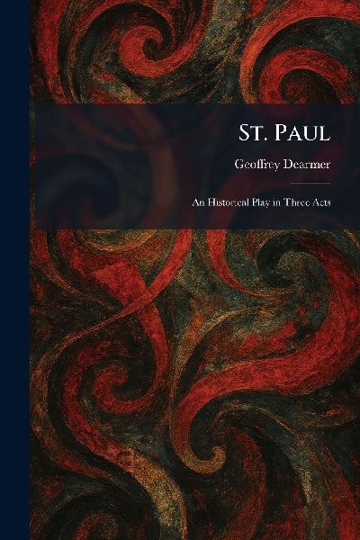 St. Paul: An Historical Play in Three Acts