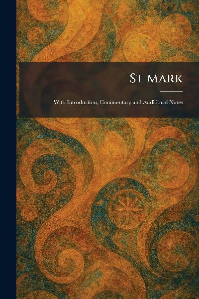 St Mark: With Introduction, Commentary and Additional Notes