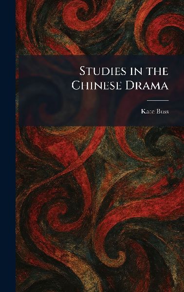 Studies in the Chinese Drama