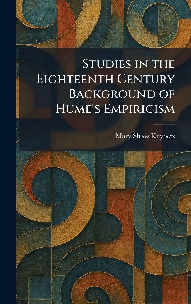 Studies in the Eighteenth Century Background of Hume's Empiricism