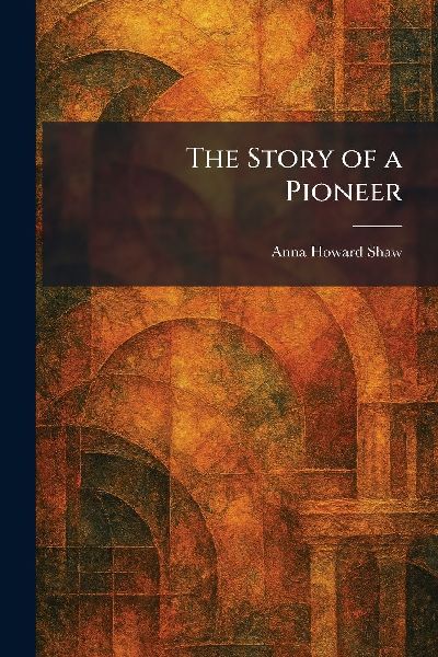 The Story of a Pioneer