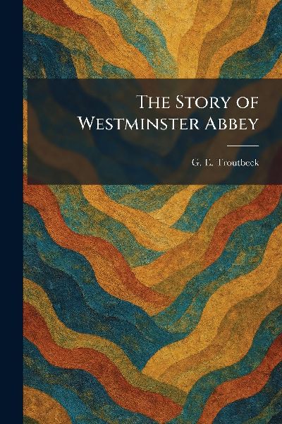 The Story of Westminster Abbey