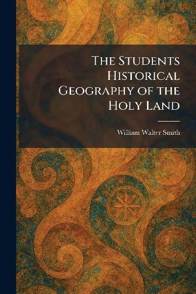 The Students Historical Geography of the Holy Land