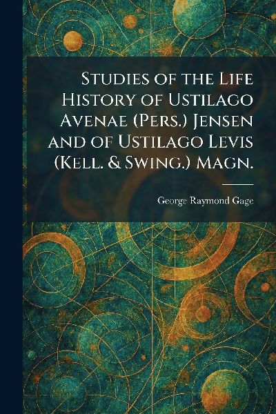 Studies of the Life History of Ustilago Avenae (Pers.) Jensen and of Ustilago Levis (Kell. & Swing.) Magn.