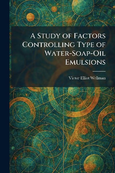 A Study of Factors Controlling Type of Water-Soap-Oil Emulsions