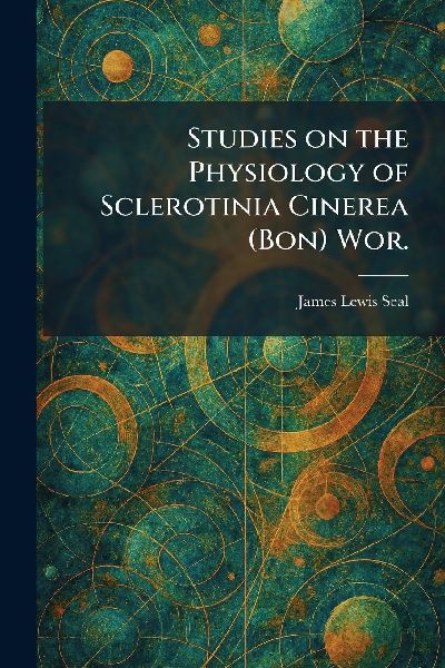 Studies on the Physiology of Sclerotinia Cinerea (Bon) Wor.